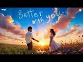 Download Lagu Better With You (Visualiser) : Kushagra | Saaheal | Ur Debut