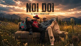 Descarcă El Nino x What's UP - Noi Doi MP3 gratuit - Muzica123