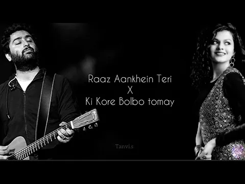 Download MP3 Ki Kore Bolbo Tomay x Raaz Aankhein Teri | Lyrics | Arijit singh | palak muchhal | remix song