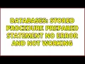 Databases Stored procedure prepared statement no error and not working 2 Solutions