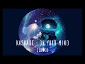 Kaskade - On Your Mind (Slowed + Reverb)