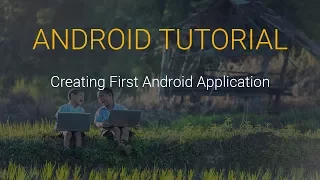 Android Tutorial - Creating First Android Application