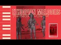 Lagu Malik Abdul Rahmaan \u0026 Chris Hound - ETHIOPIAN MELODIES | Getachew Degefu PIANO