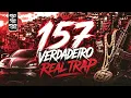 157 VERDADEIRO REAL TRAP - DJ WG DO MIRIAMBI O PORRADEIRO