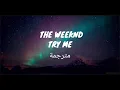 The weeknd - try me (lyrics)مترجمة ❤