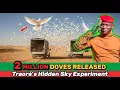 Lagu What’s REALLY Behind Ibrahim Traoré’s Plan to Release 2 Million Doves Over the Sahel Desert?