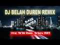 Download Lagu DJ BELAH DUREN DI MALAM HARI REMIX FULL BASS TIKTOK TERBARU 2023 | DJ TERBARU 2023