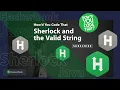 Sherlock and the Valid String Java Coding Challenge HackerRank Edabit How d You Code That
