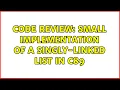 Code Review Small implementation of a singly-linked list in C89 2 Solutions