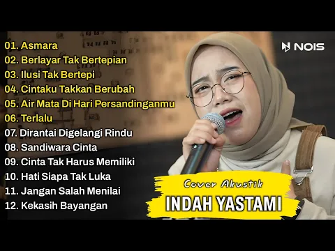 Download MP3 Indah Yastami Full Album | Asmara, Berlayar Tak Bertepian, Ilusi Tak Bertep | Lagu Cafe Populer 2023