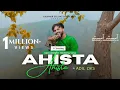 Download Lagu AHISTA AHISTA • ADIL DKS | AK AAQIB | NEW KASHMIRI TRENDING SONG