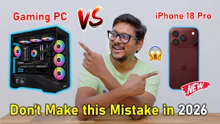 iPhone 18 Pro vs Gaming PC... π€ Don't Make this Mistake !!