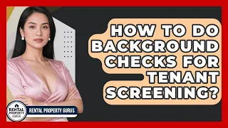 How To Do Background Checks For Tenant Screening - Rental Property Gurus