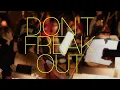 DON'T FREAK OUT  |  Official Music Video