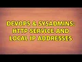 DevOps SysAdmins HTTP service and local IP addresses 3 Solutions