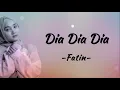 Download Lagu Fatin - Dia Dia Dia - Lirik Lagu