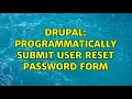 Drupal Programmatically submit user reset password form 2 Solutions