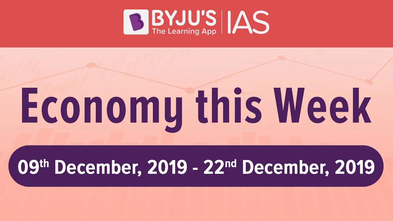 Weekly Roundup of Business Newspapers for UPSC CSE 2020. (Period: 9th Dec to 22nd Dec, 2019)