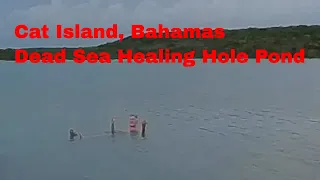 CAT ISLAND BAHAMAS – HEALING HOLE POND FLOAT – A DEAD SEA?