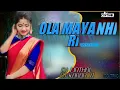 Download Lagu OLA MAYA NHI LAGE RE( CG RIMIX] DJ KARAN JT \u0026 DJ CINTHOL