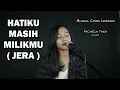 Download Lagu HATIKU MASIH MILIKMU / JERA  BCL  - MICHELA THEA COVER