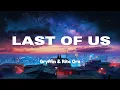 Gryffin – Last of Us (Ft. Rita Ora) [Lyric Video]