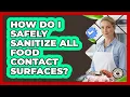 How Do I Safely Sanitize All Food Contact Surfaces