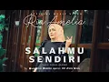 Download Lagu Ria Amelia - Salahmu Sendiri (Official Music Video)