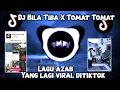 Lagu DJ BILA TIBA X TOMAT TOMAT||LAGU AZAB||VIRAL TIKTOk