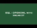 SQL OPENXML with xmlns dt