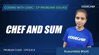 CPCEJC4 Chef and Sum Coding with Logic CP Problems Solved Cakewalk