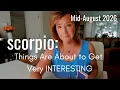 SCORPIO Mid August 2026 Things Are About To Get A LOT MORE INTERESTING