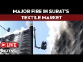 Lagu Surat Fire News Today | Surat Fire | Surat News LIVE | Major Fire At Surat's Textile Market
