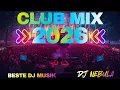 Lagu Beste DJ Remix \u0026 Dance Remix 2026🔥 Nonstop Remixe, Party Club Dance Mix 🎉 Beste EDM \u0026 Techno House