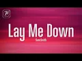 Sam Smith - Lay Me Down (Lyrics)