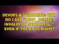 DevOps SysAdmins Why do I get ldap - delete Invalid DN syntax 34 even if the DN is right