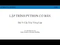 Lap Trinh Python Co Ban - Bai 9 Cau Truc Vong Lap Trong Python