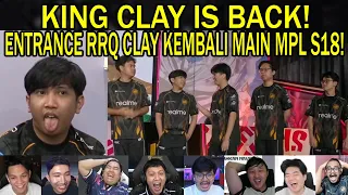 KING CLAY IS BACK! ENTRANCE Reaction Streamer LIAT RRQ CLAY KEMBALI MAIN DI MPL S18!