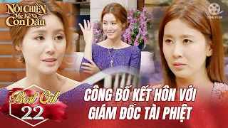 Nội Chiến Mẹ Kế Và Con Dâu - Tập 22 | Rena Jung Công Bố Sắp Kết Hôn Với Giám Đốc Min Joon