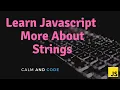 Learn Javascript More About Strings