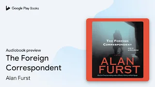 Download The Foreign Correspondent by Alan Furst · Audiobook preview MP3