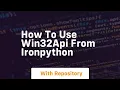 How to use win32api from IronPython