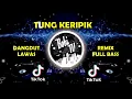Lagu DJ TUNG KERIPIT AHAI TULANG BAWANG, DJ REMIX DANGDUT TERBARU 2021, FULL BASS