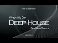 When We Dip Deep House Best New Tracks 2023 05 14