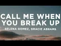 Download Lagu Selena Gomez, benny blanco, Gracie Abrams - Call Me When You Break Up (Lyrics)