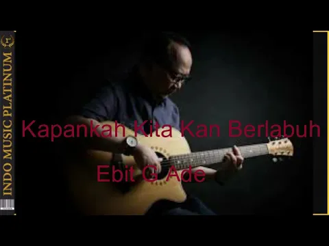 Download MP3 Ebit G. Ade - Kapankah kita kan berlabuh