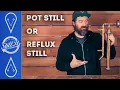 Lagu Should You Buy A Pot Still Or Reflux Still \u0026 How Are They Different