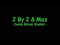 Download Lagu 2By2 \u0026 Maz - Dunia Belum Kiamat