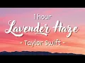 [1 hour - Lyrics] Taylor Swift - Lavender Haze