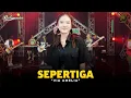 Download Lagu VIA AMELIA - SEPERTIGA | Feat. RASTAMANIEZ ( Official Live Version )
